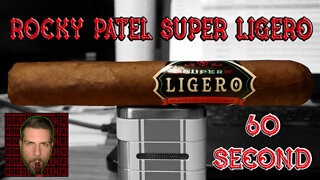 60 SECOND CIGAR REVIEW - Rocky Patel Super Ligero