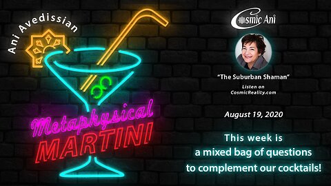 "Metaphysical Martini" 08/19/2020 - This week is a mixed bag of questions to complement our cocktails!