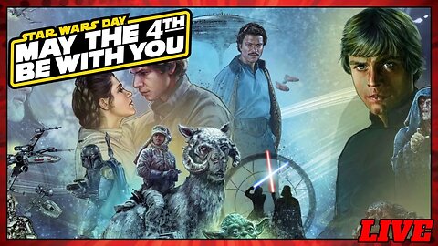 LIVE 5/4/23 - MAY THE 4TH BE WITH YOU STAR WARS SPECIAL