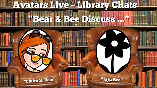 Bear and Bee and Nothing! ~ Avatars Live ~ Library Chat