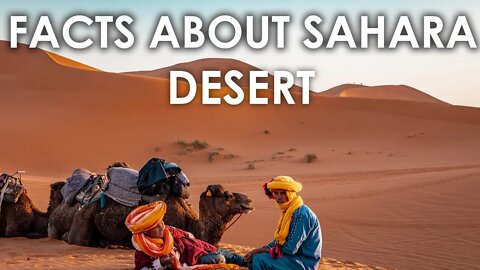 SAHARA DESERT FACTS | DESERT | NATURE | GEOGRAPHY | SAHARA DESERT DOCUMENTARY