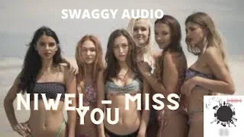 Niwel - Miss You-SWAGGY AUDIO