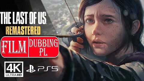 THE LAST OF US REMASTERED (FILM) PL DUBBING ✔️4K 🎵ᵁᴴᴰ 60ᶠᵖˢ PS5