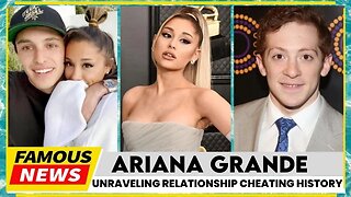 The Dark Truth behind Ariana Grande's Cheating Scandals