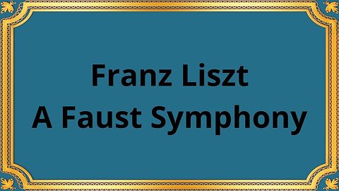 Franz Liszt A Faust Symphony