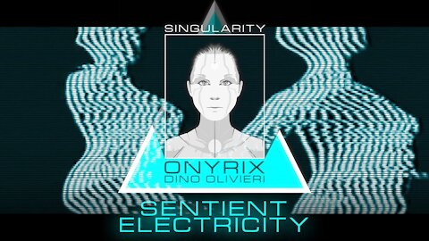 Singularity - Sentient Electricity, Onyrix / Dino Olivieri - EDM Synthwave - 電子音楽