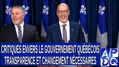 Critiques envers le gouvernement québécois : Transparence et changement nécessaires
