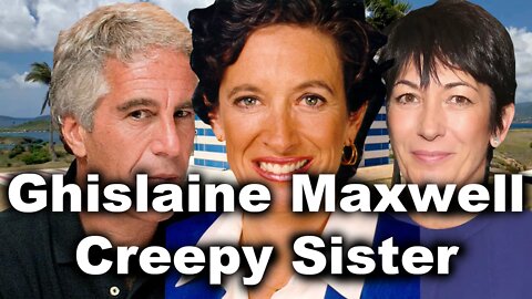 Ghislaine Maxwell's Creepy Sister