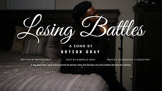 Bryson Gray - Losing Battles [Video]