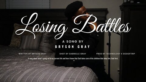 Bryson Gray - Losing Battles [Video]