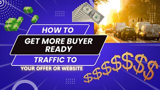 How to Get Buyer Ready Traffic To Your Offer Or Website | How To Get Free Web Traffic And Views