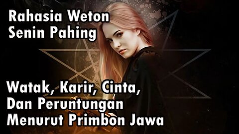 Watak, Karir, Cinta, Dan Peruntungan Weton Senin Pahing Menurut Primbon Jawa