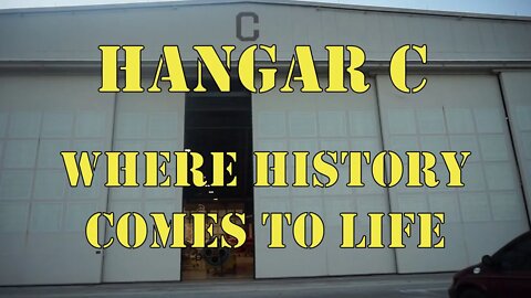 Hangar C Where History Comes Alive!