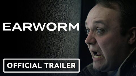 Earworm - Official Trailer