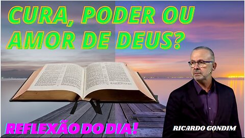 CURA, PODER OU AMOR DE DEUS | Ricardo Gondim