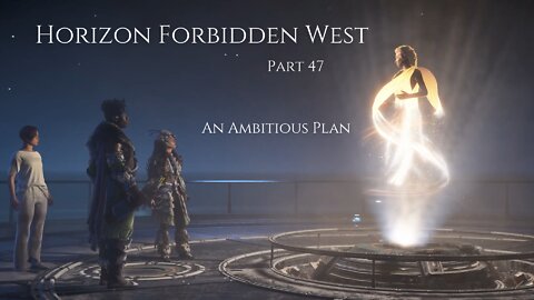 Horizon Forbidden West Part 47 - An Ambitious Plan