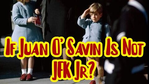 Question: If Juan O' Savin Is Not JFK Jr - Why Would He Refer to Joe Kennedy as “Grandpa?"