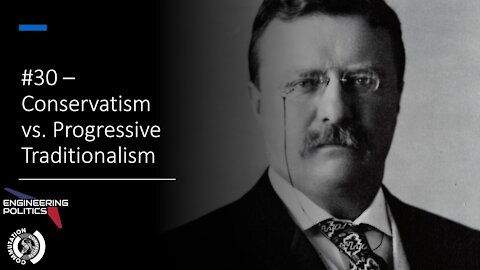 Conservatism vs. Progressive Traditionalism (EPP #30)