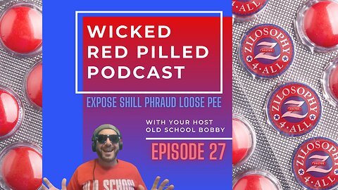Wicked Red Pilled Podcast #27 - Expose Shill Phraud Loose Pee