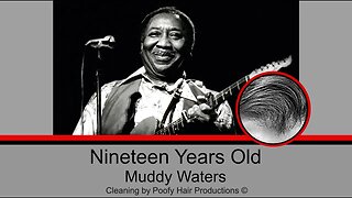 Nineteen Years Old, by Muddy Waters