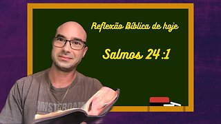 Reflexão bíblica sobre Salmos 24:1