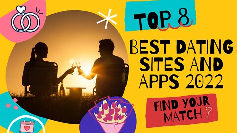 Top 8 Best Dating Sites and Apps 2022
