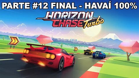 Horizon Chase Turbo - Modo Volta Ao Mundo - [Parte 12 Final - Havaí - 100%]