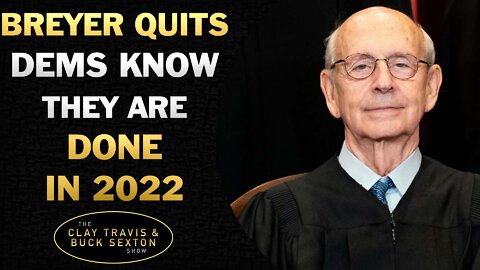 Breyer QUITS! Dems Know They Are Done in 2022