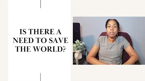 Is there a need to SAVE THE WORLD?