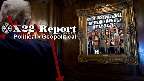 X22 Report - The Picture Is Becoming Clearer, Tyranny, Treason & Election Fraud, No Escape, No Deals