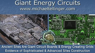 A Must Watch Presentation: CIRCUIT BOARDS & ENERGY GENERATING GRIDS… Ancient Sites Are Giant Energy Circuit Boards - Evidence of Sophisticated & Advanced Sites Construction - Michael Tellinger