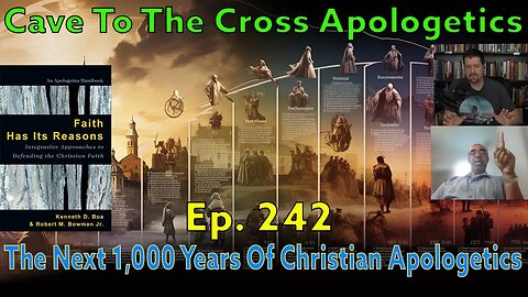 The Next 1,000 Years Of Christian Apologetics - Ep.242 - A Brief History Of Apologetics - Part 3