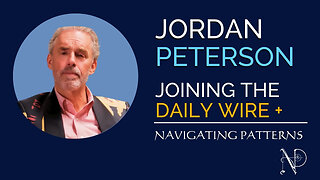 Jordan Peterson - Daily Wire Politics, Passion and Strategy