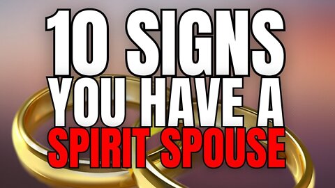 10 Signs You Have A SPIRIT SPOUSE (Demon) And How To Get Rid Of It!