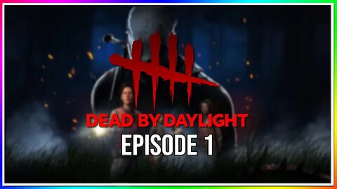 Escaping Dead by Daylight - Episode 1