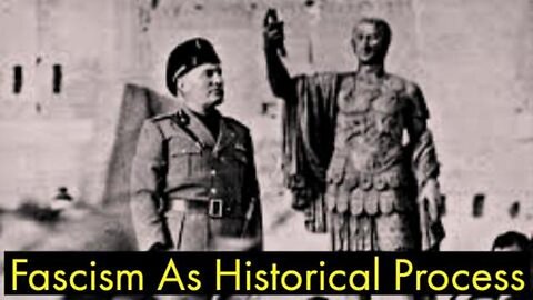 FASCISM AS HISTORICAL PROCESS
