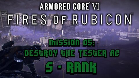 Armored Core 6 [VI] - Mission 05: Destroy the Tester AC [S Rank]