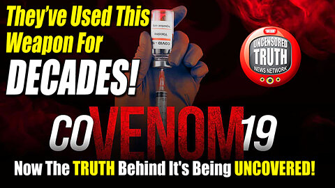CoVENOM-19! They’ve Used This BioWeapon For Decades & This EPIC Video EXPOSES it ALL!
