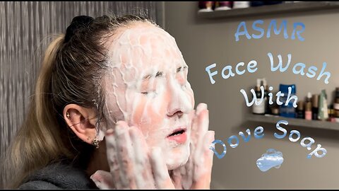 ASMR Face Wash With Dove Soap!