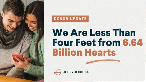 We Are Less Than Four Feet from 6 64 Billion Hearts