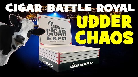 Cigar Battle Royal - Udder Chaos!