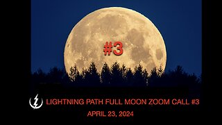 LIGHTNING PATH FULL MOON ZOOM CALL #3