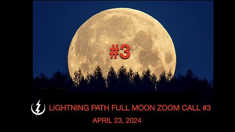 LIGHTNING PATH FULL MOON ZOOM CALL #3