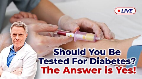 Should You Be Tested For Diabetes? The Answer is Yes!