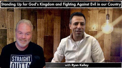 Standing Up for God's Kingdom and Fighting Evil in our Country with Ryan Kelley