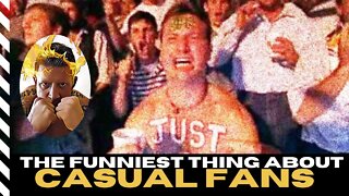 The FUNNIEST Thing About CASUAL FANS!!