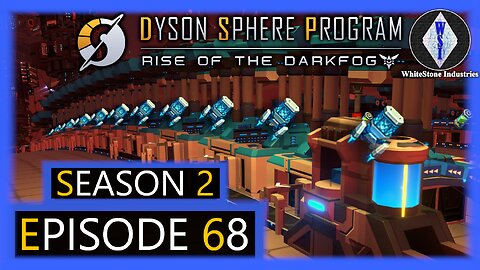 Dyson Sphere Program | Season 2 | Episode 68