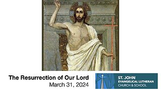 The Resurrection of Our Lord — March 31, 2024