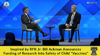 Inspired by RFK Jr: Bill Ackman Announces Funding of Research Into Safety of Child "Vaccines"