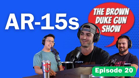 BDGS: #021 - All About AR-15s with Brandon Elias and Austin Menard